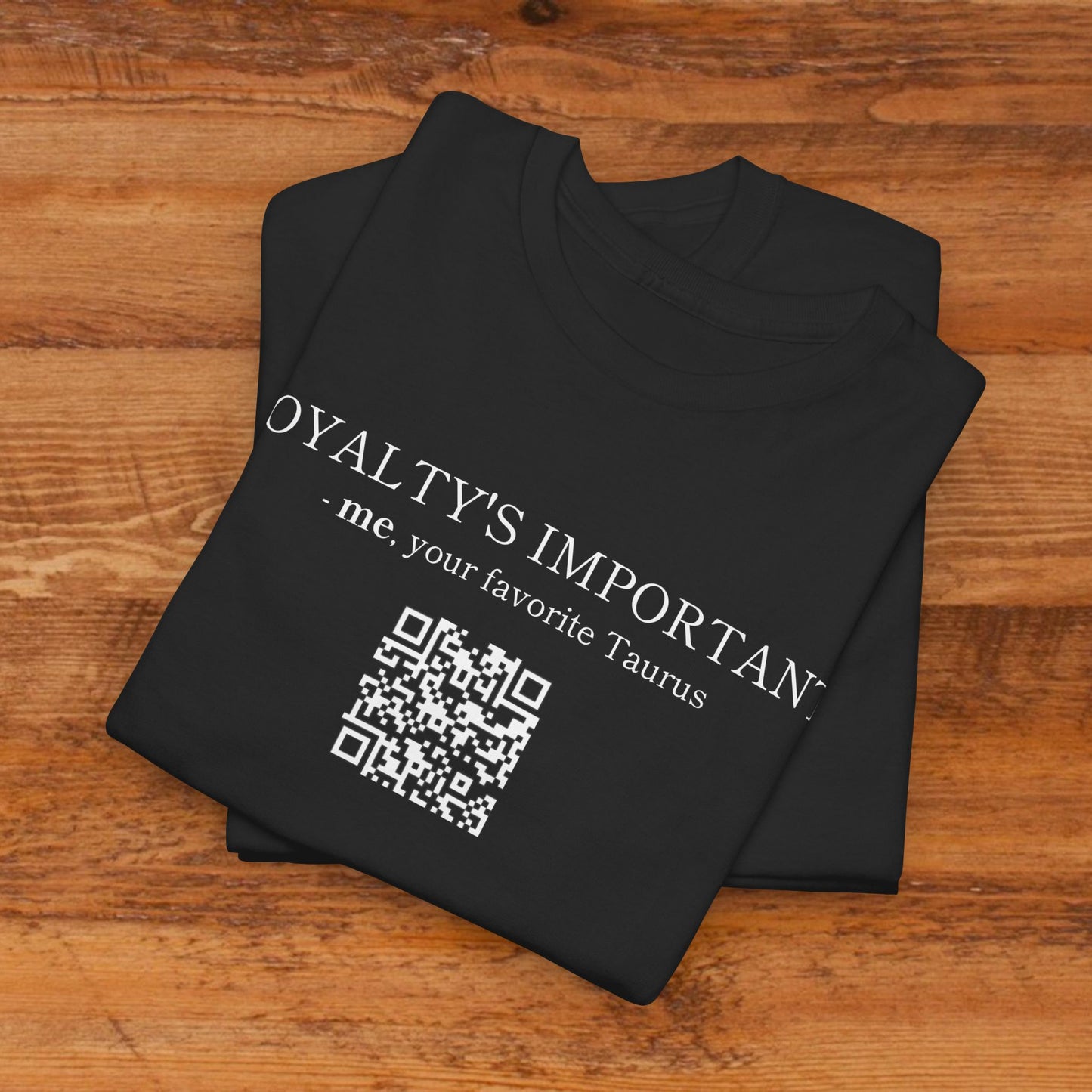 TAURUS SZN - LOYALTY'S IMPORTANT T-SHIRT