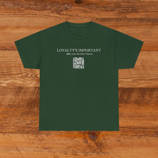 TAURUS SZN - LOYALTY'S IMPORTANT T-SHIRT
