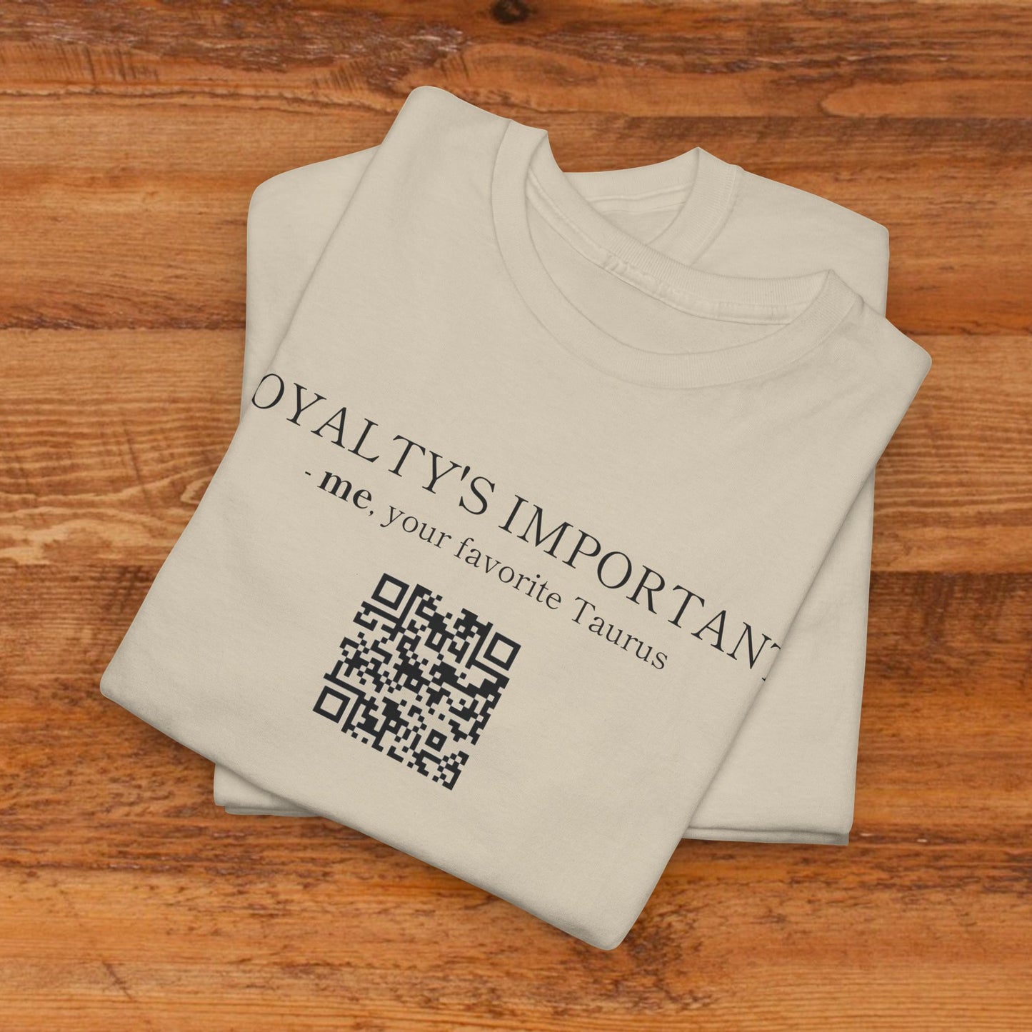 TAURUS SZN - LOYALTY'S IMPORTANT T-SHIRT