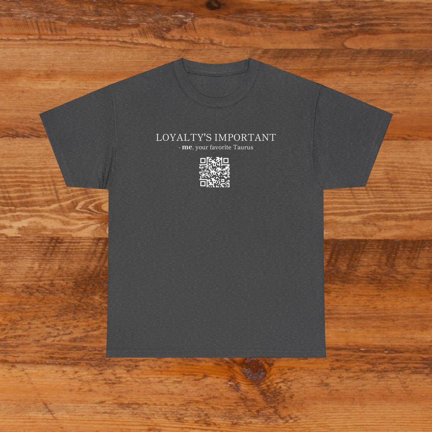 TAURUS SZN - LOYALTY'S IMPORTANT T-SHIRT