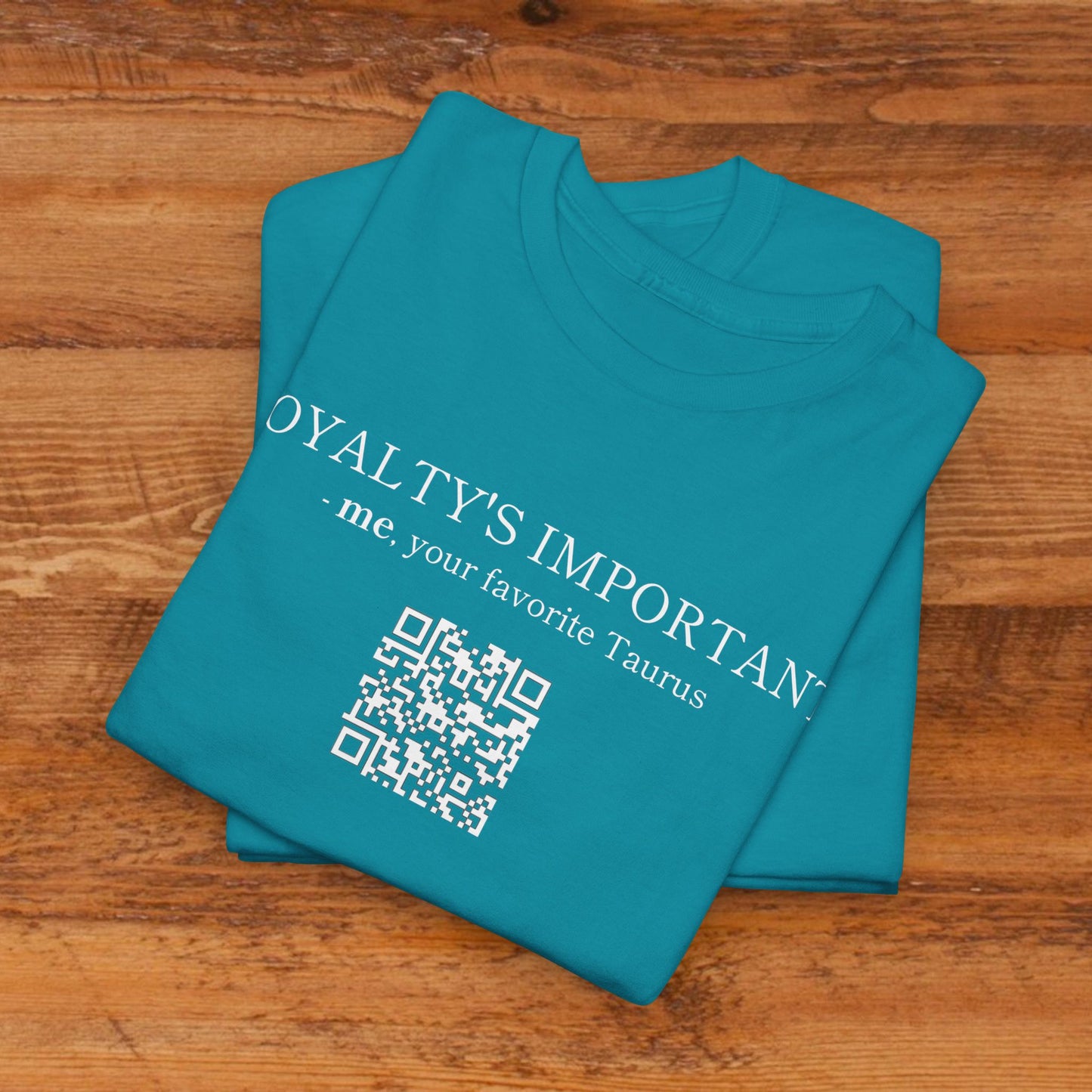 TAURUS SZN - LOYALTY'S IMPORTANT T-SHIRT