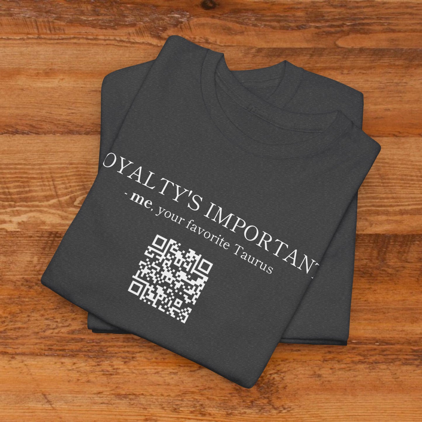 TAURUS SZN - LOYALTY'S IMPORTANT T-SHIRT